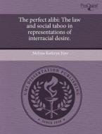 The Perfect Alibi di Melissa Kathryn Fore edito da Proquest, Umi Dissertation Publishing