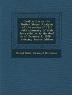 Deaf-Mutes in the United States. Analysis of the Census of 1910 with Summary of State Laws Relative to the Deaf as of January 1, 1918 edito da Nabu Press