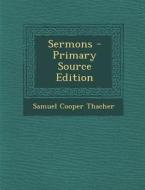 Sermons di Samuel Cooper Thacher edito da Nabu Press