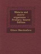 Malaria and Micro-Organisms di Ettore Marchiafava edito da Nabu Press