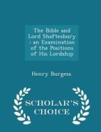 The Bible And Lord Shaftesbury di Henry Burgess edito da Scholar's Choice