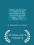 Mosby And His Men di J Marshall Crawford edito da Scholar's Choice