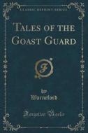 Tales Of The Goast Guard (classic Reprint) di Warneford Warneford edito da Forgotten Books