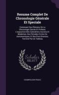 Resume Complet De Chronologie Generale Et Speciale di Champollion-Figeac edito da Palala Press