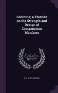 Columns; A Treatise On The Strength And Design Of Compression Members di E H B 1879 Salmon edito da Palala Press