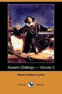 Kenelm Chillingly - Volume 3 (dodo Press) di Edward Bulwer Lytton Lytton edito da Dodo Press
