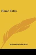 Home Tales di Barbara Hoole Hofland edito da Kessinger Publishing Co