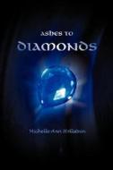 Ashes To Diamonds di Michelle Ann Hollstein edito da Xlibris Corporation