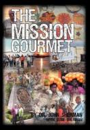 The Mission Gourmet di John Sherman edito da OUTSKIRTS PR