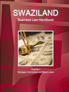 Swaziland Business Law Handbook Volume 1 Strategic Information and Basic Laws di Inc Ibp edito da INTL BUSINESS PUBN
