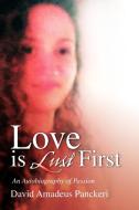 Love Is Lust First di David Amadeus Panckeri edito da Xlibris