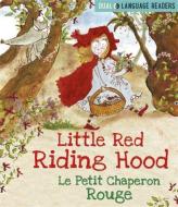 Dual Language Readers: Little Red Riding Hood: Le Petit Chaperon Rouge di Anne Walter edito da Hachette Children's Group