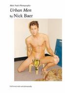 Male Nude Photography- Urban Men di Nick Baer edito da Createspace