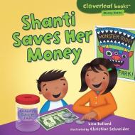 Shanti Saves Her Money di Lisa Bullard edito da MILLBROOK PR