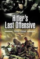 Hitler's Last Offensive di Peter Elstob edito da PEN & SWORD MILITARY