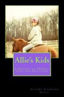 Allie's Kids: A Journey of Horses, Love and Inclusion di Allison Ligorano Sipple edito da Createspace