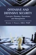 Offensive And Defensive Security di Harry I Pmp Nimon Phd edito da Xlibris