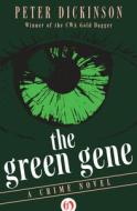 The Green Gene: A Crime Novel di Peter Dickinson edito da OPEN ROAD MEDIA