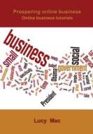 Prospering Online Business: Online Business Tutorials di Lucy Mac edito da Createspace