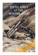 Fifth Army at the Winter Line: 15 November 1943- 15 January 1944 di Center of Military History United States edito da Createspace
