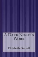 A Dark Night's Work di Elizabeth Cleghorn Gaskell edito da Createspace