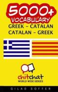 5000+ Greek - Catalan Catalan - Greek Vocabulary di Gilad Soffer edito da Createspace