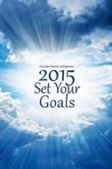Christian Planner & Notebook: 2015 Set Your Goals di Lunar Glow Readers edito da Createspace