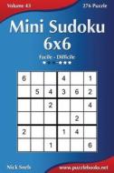 Mini Sudoku 6x6 - Da Facile a Difficile - Volume 43 - 276 Puzzle di Nick Snels edito da Createspace