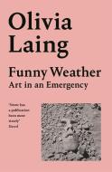 Funny Weather di Olivia Laing edito da Pan Macmillan