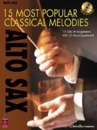 15 Most Popular Classical Melodies - Alto Saxophone edito da Cherry Lane Music Co ,u.s.