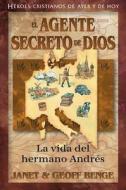 El Agente Secreto de Dios: La Vida del Hermano Andr di Janet Benge, Geoff Benge edito da YWAM PUB