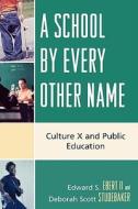 A School By Every Other Name di Edward S. Ebert, Deborah Scott Studebaker edito da Rowman & Littlefield