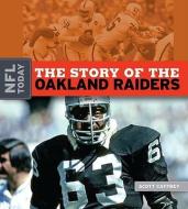 The Story of the Oakland Raiders di Scott Caffrey edito da CREATIVE CO