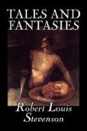 Tales and Fantasies by Robert Louis Stevenson, Fiction, Classics di Robert Louis Stevenson edito da Aegypan