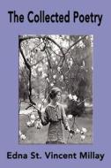 The Collected Poetry of Edna St. Vincent Millay di Edna St Vincent Millay edito da FILIQUARIAN PUB LLC