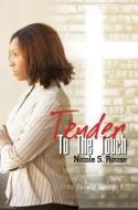 Tender to the Touch di Nicole S. Rouse edito da URBAN BOOKS