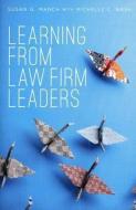 Learning from Law Firm Leaders di Susan Manch, Michelle C. Nash edito da American Bar Association