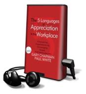 The 5 Languages of Appreciation in the Workplace di Gary Chapman, Paul White edito da Oasis Audio