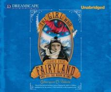 The Girl Who Soared Over Fairyland and Cut the Moon in Two di Catherynne M. Valente edito da Dreamscape Media