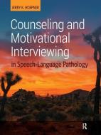 Counseling and Motivational Interviewing in Speech-Language Pathology di Jerry Hoepner edito da SLACK INC