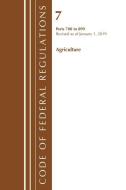 Code of Federal Regulations, Title 07 Agriculture 700-899, Revised as of January 1, 2019 di Office Of The Federal Register (U.S.) edito da Rowman & Littlefield
