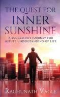 The Quest for Inner Sunshine: A Successor's Journey for Astute Understanding of Life di Raghunath Vagle edito da HARPERCOLLINS 360