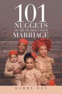 101 Nuggets of Truth about Your Marriage di Harry Nze edito da IUNIVERSE INC