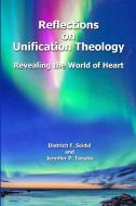 Reflections on Unification Theology di Dietrich F. Seidel, Jennifer P. Tanabe edito da Lulu.com