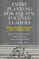 Entry Planning For Equity-Focused Leaders di Jennifer Perry Cheatham, Rodney Thomas, Adam Parrott-Sheffer, Carl Cohn edito da Harvard Educational Publishing Group