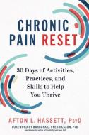 Chronic Pain Reset: 30 Days of Activities, Practices, and Skills to Help You Thrive di Afton Hassett edito da COUNTRYMAN PR