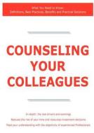 Counseling Your Colleagues - What You Need To Know di Colonel James Smith edito da Tebbo