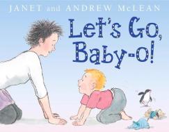 Let's Go, Baby-o! di Janet McLean, Andrew McLean edito da Allen & Unwin Australia