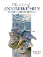 The Art of Annemieke Mein di Annemieke Mein edito da Search Press Ltd