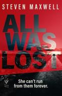 All Was Lost di Steven Maxwell edito da PUSHKIN PR